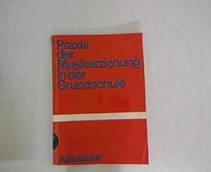 Seller image for Praxis der Musikerziehung in der Grundschule. for sale by Antiquariat Bookfarm