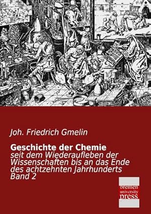 Seller image for Geschichte der Chemie : seit dem Wiederaufleben der Wissenschaften bis an das Ende des achtzehnten Jahrhunderts Band 2 for sale by AHA-BUCH GmbH