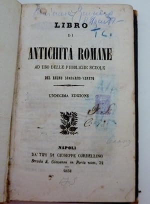 "LIBRO DI ANTICHITA' ROMANE Ad uso delle Pubbliche Scuole del Regno Lombardo Veneto - Undecima Ed...