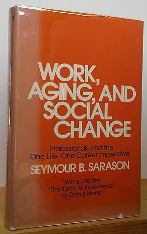 Seller image for Work, Aging, and Social Change: Professionals and the One Life - One Career Imperative for sale by Stephen Peterson, Bookseller