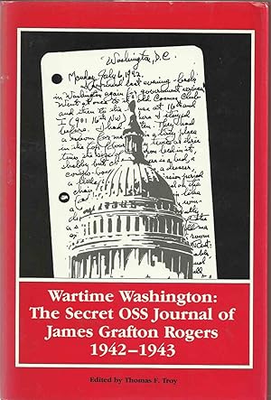 Seller image for Wartime Washington: The Secret OSS Journal of James Grafton Rogers 1942-943 for sale by Chaucer Head Bookshop, Stratford on Avon