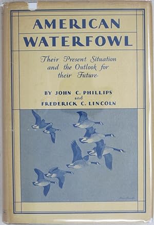 Bild des Verkufers fr American Waterfowl: Their Present Situation and the Outlook for their Future zum Verkauf von Powell's Bookstores Chicago, ABAA