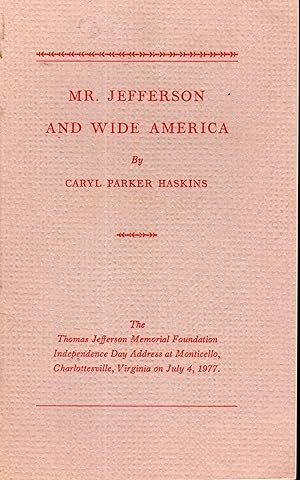 Seller image for Mr. Jefferson and Wide America: The Thomas Jeffeson Memorial Foundation Independence Day Address At Monticello, Charlottesville, Virginia on July 4, 1977 for sale by Dorley House Books, Inc.