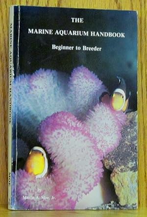 Immagine del venditore per Marine Aquarium Handbook: Beginner to Breeder venduto da Schroeder's Book Haven