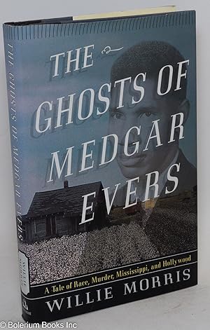 The ghosts of Medgar Evers; a tale of race, murder, Mississippi, and Hollywood