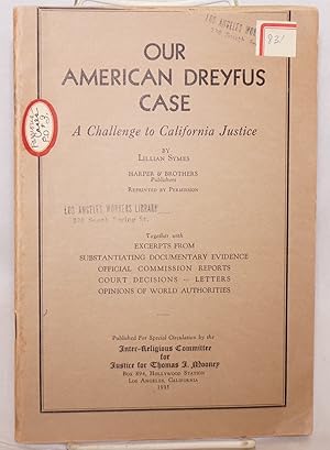 Seller image for Our American Dreyfus case; a challenge to California justice [reprinted from Harper's Magazine]. Together with excerpts from substantiating documentary evidence, official commission reports, court decisions, letters, opinions of world authorities for sale by Bolerium Books Inc.