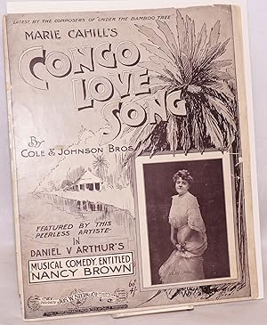 Imagen del vendedor de Marie Cahill's Congo love song; featured by this peerless artiste in Daniel V. Arthur's musical comedy entitled "Nancy Brown a la venta por Bolerium Books Inc.