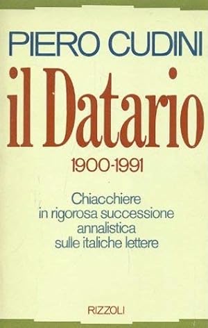 Bild des Verkufers fr Il Datario 1900-1991. Chiacchiere in rigorosa successione annalistica sulle italiche lettere. zum Verkauf von FIRENZELIBRI SRL