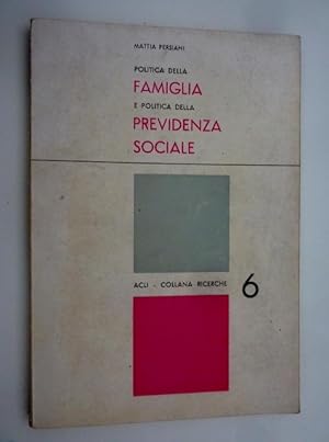 Immagine del venditore per POLITICA DELLA FAMIGLIA E POLITICA DELLA PREVIDENZA SOCIALE - ACLI Collana Ricerche, 6" venduto da Historia, Regnum et Nobilia