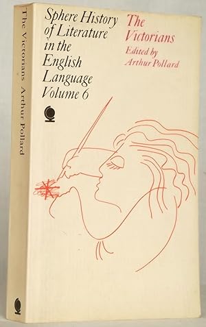 Sphere History of Literature in the English Language Volume 6 : The Victorians