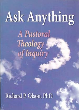 Bild des Verkufers fr Ask Anything: A Pastoral Theology of Inquiry zum Verkauf von Adelaide Booksellers