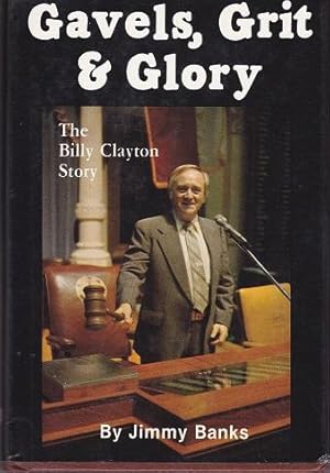 Imagen del vendedor de Gavels, Grit & Glory: The Billy Clayton Story a la venta por Shamrock Books