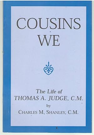 Cousins We - The life of Thomas A Judge C.M. by Charles M Shanley