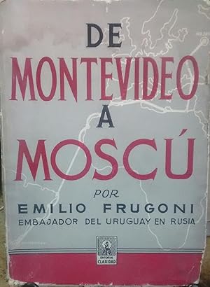 Immagine del venditore per De Montevideo a Mosc. Crnica de viaje en misin diplomtica venduto da Librera Monte Sarmiento
