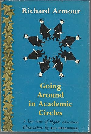 Seller image for Going Around in Academic Circles: A Low View of Higher Education for sale by Dorley House Books, Inc.