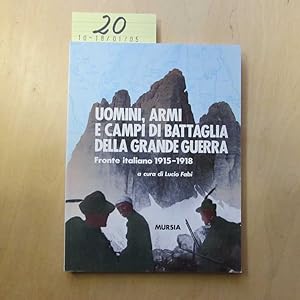 Bild des Verkufers fr Uomini, armi e campi di battaglia della grande guerra. Fronte italiano (1915-1918) (Testimonianze fra cron. e st. I guerra) zum Verkauf von Bookstore-Online