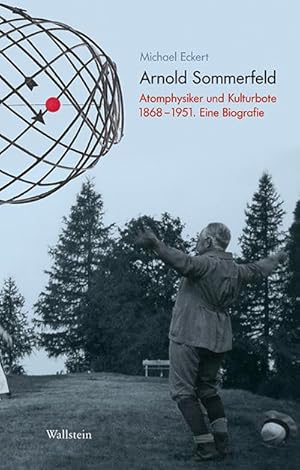 Imagen del vendedor de Arnold Sommerfeld : Atomphysiker und Kulturbote 1868-1951. Eine Biografie a la venta por AHA-BUCH GmbH