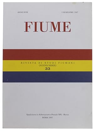 FIUME. Rivista di Studi Fiumani (Nuova Serie). Anno XVII - N.33. 1° semestre 1997.:
