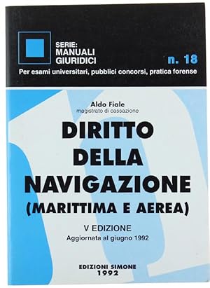 Immagine del venditore per DIRITTTO DELLA NAVIGAZIONE (MARITTIMA E AEREA). V edizione aggiornata al giugno 1992.: venduto da Bergoglio Libri d'Epoca