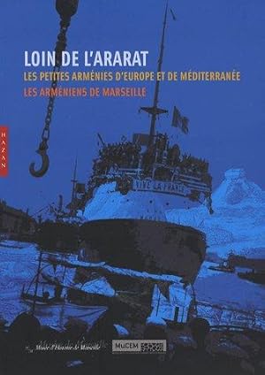 Seller image for Loin de l'Ararat. : Les petites Armnies d'Europe et de Mditerrane Les Armniens de Marseille for sale by Emmanuelle Morin