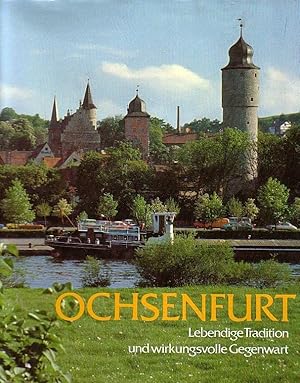 Imagen del vendedor de Ochsenfurt. Lebendige Tradition und wirkungsvolle Gegenwart. a la venta por Antiquariat Carl Wegner