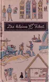 Die kleine "C" Fibel. Text und Zeichnungen von A. Heinen.