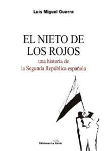 Seller image for EL NIETO DE LOS ROJOS: una historia de la Segunda Repblica espaola for sale by KALAMO LIBROS, S.L.