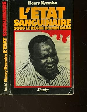 Seller image for L'ETAT SANGUINAIRE SOUS LE REGNE D'AMIN DADA for sale by Le-Livre