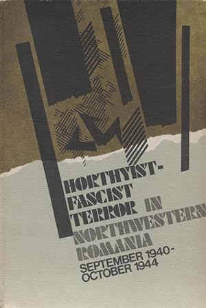 Seller image for HORTHYIST-FASCIST TERROR IN NORTHWESTERN ROMANIA, SEPTEMBER 1940-OCTOBER 1944 for sale by Dan Wyman Books, LLC