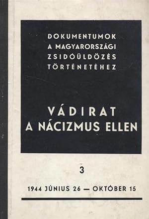 Image du vendeur pour VDIRAT A NCIZMUS ELLEN 3. 1944 MAJUS 26-1944 OKTBER 15 : A BUDAPESTI ZSIDSG DEPORTLSNAK FELFGGESZTSE mis en vente par Dan Wyman Books, LLC