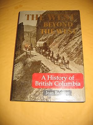 Seller image for The West Beyond The West: A History of British Columbia for sale by Empire Books