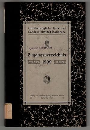 Grossherzogliche Hof- und Landesbibliothek in Karlsruhe. Neue Reihe 2, Zugangsverzeichnis 1909 , ...