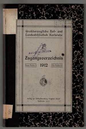 Grossherzogliche Hof- und Landesbibliothek in Karlsruhe. Neue Reihe 5, Zugangsverzeichnis 1912 , ...