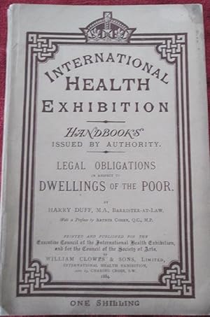 Legal Obligations in Respect to Dwellings of the Poor. International Health Exhibition Handbooks ...