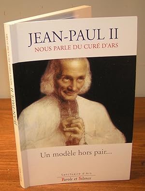 JEAN-PAUL II NOUS PARLE DU CURÉ D’ARS ; un modèle hors pair …