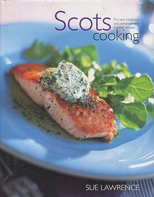 Scots Cooking : the Best Traditional and Contemporary Scottish Recipes.