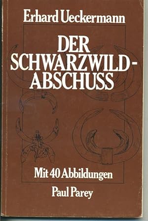 Der Schwarzwildabschuss - Mit 40 Abbildungen