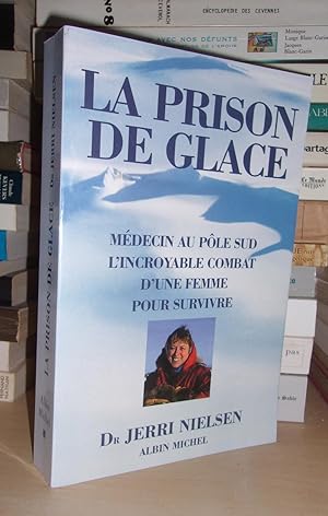 Imagen del vendedor de LA PRISON DE GLACE : Mdecin Au Ple Sud - L'incroyable Combat D'une Femme Pour Survivre a la venta por Planet's books