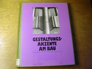 Imagen del vendedor de Gestaltungsakzente am Bau : Strukturen - Profile - Ornamente ; Vokabeln einer Architektursprache a la venta por Antiquariat Fuchseck