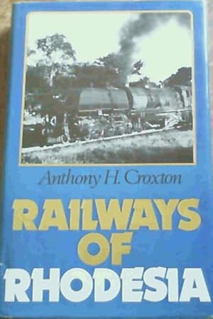 Railways of Rhodesia: The Story of the Beira, Mashonaland, and Rhodesia Railways