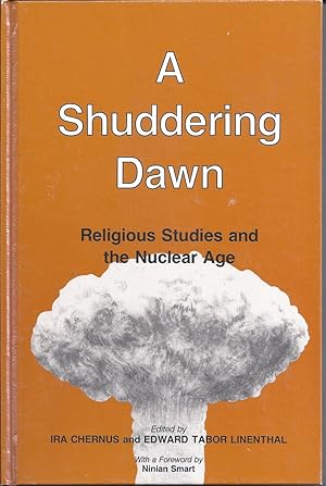 Seller image for A Shuddering Dawn Religious Studies and the Nuclear Age for sale by Willis Monie-Books, ABAA