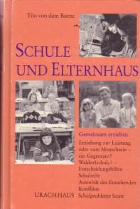 Schule und Elternhaus. Gemeinsam erziehen. Erziehung zur Leistung oder zum Menschsein - ein Gegen...