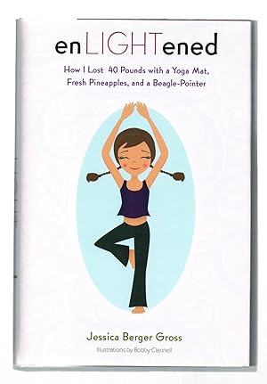 Seller image for enLIGHTened: How I Lost 40 Pounds With a Yoga Mat, Fresh Pineapples, and a Beagle-Pointer for sale by Riverhorse Books