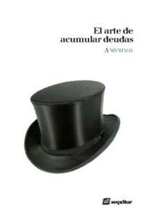 Seller image for ARTE DE ACUMULAR DEUDAS Y NO PAGARLAS for sale by KALAMO LIBROS, S.L.