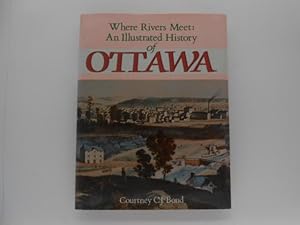 Where Rivers Meet: An Illustrated History of Ottawa (signed)