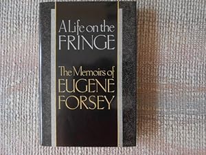 A Life on the Fringe: The Memoirs of Eugene Forsey (signed)