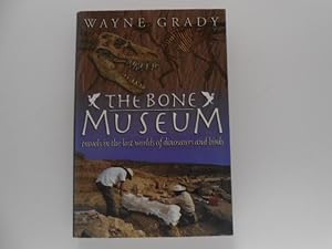 Seller image for The Bone Museum: Travels in the Lost Worlds of Dinosaurs and Birds (signed) for sale by Lindenlea Books
