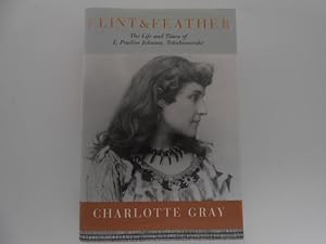 Flint & Feather: The Life and Times of E. Pauline Johnson, Tekahionwake (signed)