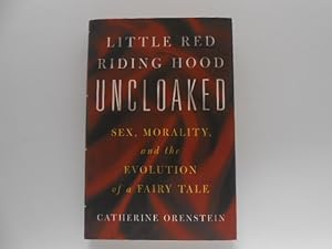 Seller image for Little Red Riding Hood Uncloaked: Sex, Morality and the Evolution of a Fairy Tale (signed) for sale by Lindenlea Books