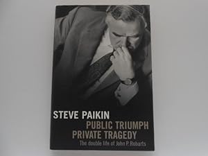 Public Triumph Private Tragedy: The Double Life of John P. Robarts (signed)